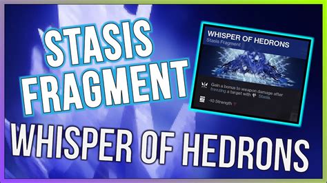 Whisper of hedrons - Destiny 2 2017 Browse game Gaming Browse all gaming Stasis Fragments are the new unlockable required to customize your Stasis subclass. You unlock them from quests offered from the Stranger, and...